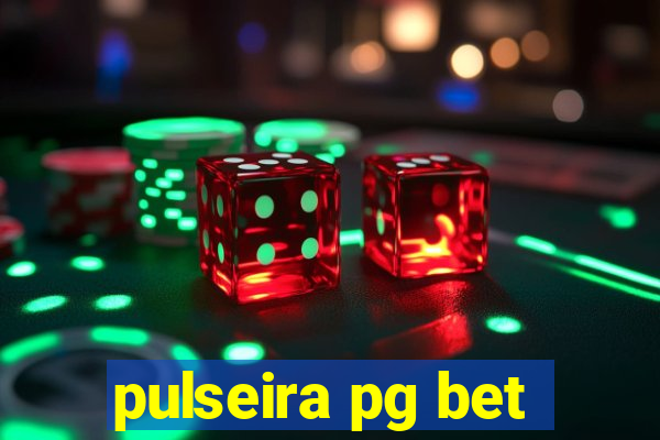 pulseira pg bet